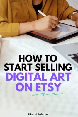 How to Sell Digital Art on Etsy: Strategies and Considerations