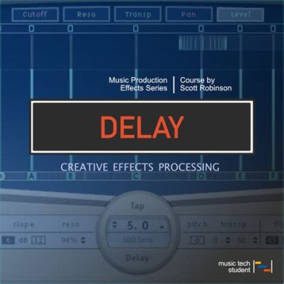 What Is Delay in Music: An Exploration of Its Many Facets